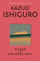 Pejzaż w kolorze sepiiKazuo Ishiguro Pejzaż w kolorze sepiiKazuo Ishiguro
