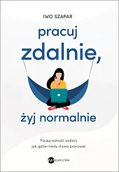Pracuj zdalnie żyj normalnie Pracuj zdalnie żyj normalnie