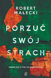 Porzuć swój strachRobert Małecki