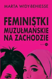 Feministki muzułmańskie na ZachodzieMarta Widy-Behiesse