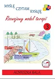 Myślę, czytam, rysuję Rozwojowy model terapii Zeszyt 3 Myślę, czytam, rysuję Rozwojowy model terapii Zeszyt 3