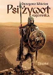 Psi żywot najemnikaGrzegorz Miścior