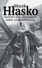 Wszyscy byli odwróceni Sowa córka piekarzaMarek Hłasko Wszyscy byli odwróceni Sowa córka piekarzaMarek Hłasko
