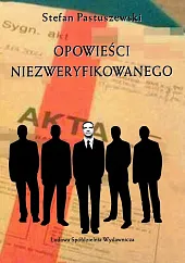 Opowieści niezweryfikowanegoStefan Pastuszewski