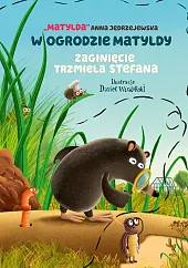 W ogrodzie Matyldy. Zaginięcie trzmiela StefanaAnna Jędrzejewska