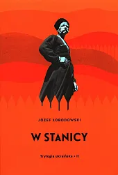 Trylogia ukraińska Część 2 W stanicyJózef Łobodowski