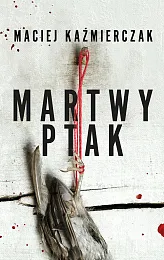 Martwy ptakMaciej Kaźmierczak