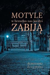 Motyle w brzuchu nas kiedyś zabiją Motyle w brzuchu nas kiedyś zabiją