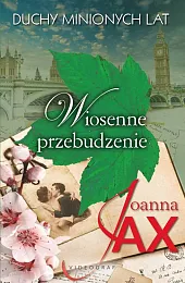 Duchy minionych lat Tom 1 Wiosenne,Joanna Jax