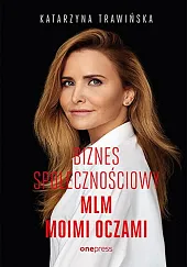 Biznes społecznościowy. MLM moimi oczami Biznes społecznościowy. MLM moimi oczami