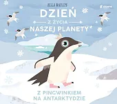 Dzień z życia naszej planety Z pingwinkiem na Antarktydzie