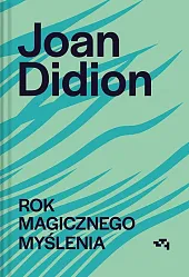 Rok magicznego myśleniaJoan Didion Rok magicznego myśleniaJoan Didion