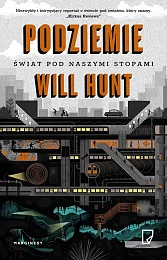 Podziemie Świat pod naszymi stopamiWill Hunt