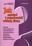 Jak założyć i poprowadzić własną firmę Jak założyć i poprowadzić własną firmę