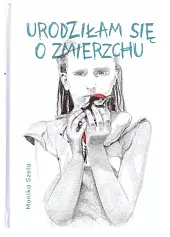 Urodziłam się o zmierzchuMonika Szela