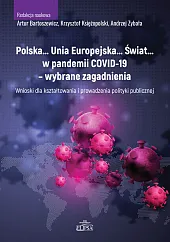 Polska Unia Europejska Świat w pandemii COVID-19 wybrane zagadnienia Polska Unia Europejska Świat w pandemii COVID-19 wybrane zagadnienia