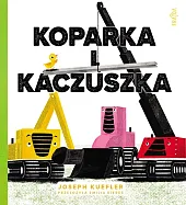 Koparka i kaczuszkaJoseph Kuefler Koparka i kaczuszkaJoseph Kuefler