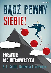 Bądź pewny siebie! Poradnik dla introwertykaJ.S. Scott