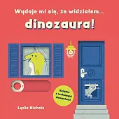 Wydaje mi się, że widziałem… dinozauraLydia Nichols