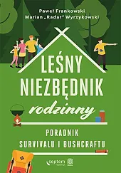 Leśny niezbędnik rodzinny. Poradnik survivalu i,Frankowski Paweł