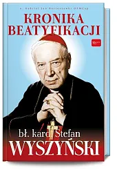 Kronika Beatyfikacji Prymasa Wyszyńskiego
