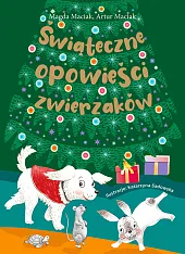 Świąteczne opowieści zwierzakówMagda Maciak Świąteczne opowieści zwierzakówMagda Maciak
