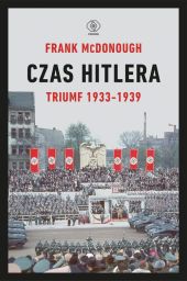 Czas Hitlera Tom 1 Triumf 1933-1939 Czas Hitlera Tom 1 Triumf 1933-1939