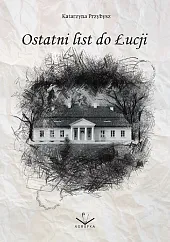 Ostatni list do ŁucjiKatarzyna Przybysz