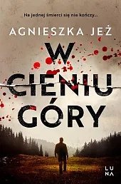 W cieniu góryAgnieszka Jeż W cieniu góryAgnieszka Jeż
