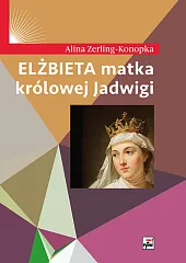 Elżbieta matka królowej JadwigiAlina Zerling-Konopka