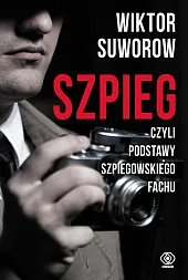Szpieg czyli podstawy szpiegowskiego fachuWiktor Suworow