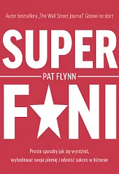 Superfani Proste sposoby jak się wyróżnić,Pat Flynn Superfani Proste sposoby jak się wyróżnić,Pat Flynn
