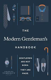 The Modern Gentleman’s Handbook