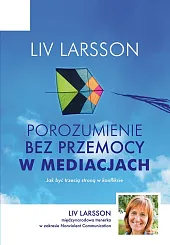 Porozumienie bez przemocy w mediacjachLiv Larsson Porozumienie bez przemocy w mediacjachLiv Larsson