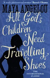 All God's Children Need Travelling ShoesMaya Angelou