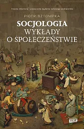 Socjologia Wykłady o społeczeństwie