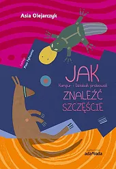 Jak Kangur i Dziobak próbowali znaleźć,Joanna Olejarczyk