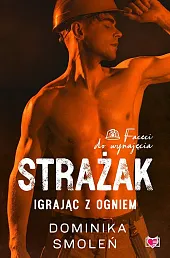 Strażak Igrając z ogniemDominika Smoleń