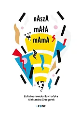 Nasza mała mamaLidia Iwanowska-Szymańska Nasza mała mamaLidia Iwanowska-Szymańska