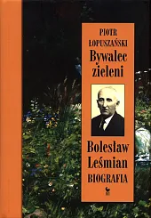 Bywalec zieleni Bolesław LeśmianPiotr Łopuszański