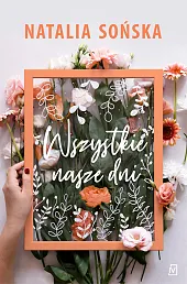 Wszystkie nasze dniNatalia Sońska
