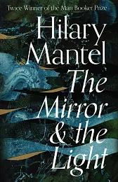 The Mirror and the LightHilary Mantel The Mirror and the LightHilary Mantel