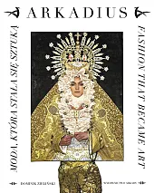 Arkadius. Fashion that became art.Dominik Zieliński