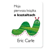 Moja pierwsza książka o kształtachEric Carle Moja pierwsza książka o kształtachEric Carle