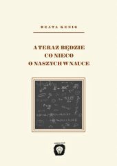A teraz będzie co nieco o naszych w nauce A teraz będzie co nieco o naszych w nauce