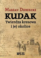 Kudak Twierdza kresowa i jej okoliceMarian Dubiecki