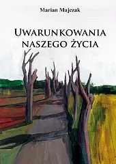 Uwarunkowania naszego życia