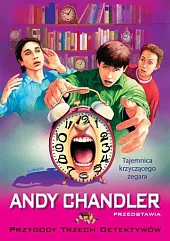 Tajemnica krzyczącego zegara Przygody Trzech Detektywów,Andy Chandler