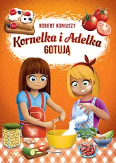 Kornelka i Adelka gotująRobert Koniuszy