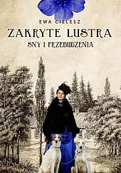 Zakryte lustra Sny i przebudzenia Tom,Ewa Cielesz Zakryte lustra Sny i przebudzenia Tom,Ewa Cielesz